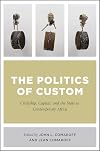 The Politics of Custom: Chiefship, Capital, and the State in Contemporary Africa