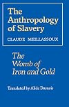 The Anthropology of Slavery: The Womb of Iron and Gold