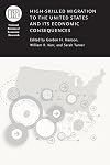 High-Skilled Migration to the United States and Its Economic Consequences (National Bureau of Economic Research Conference Report)