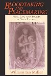 Bloodtaking and Peacemaking: Feud, Law, and Society in Saga Iceland