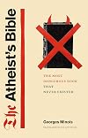 The Atheist's Bible: The Most Dangerous Book That Never Existed