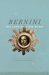 Bernini: His Life and His Rome