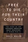 Free to Die for Their Country: The Story of the Japanese American Draft Resisters in World War II (Chicago Series in Law and Society)