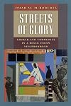 Streets of Glory: Church and Community in a Black Urban Neighborhood (Morality and Society Series)