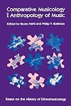 Comparative Musicology and Anthropology of Music: Essays on the History of Ethnomusicology