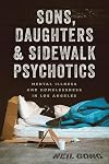 Sons, Daughters, and Sidewalk Psychotics: Mental Illness and Homelessness in Los Angeles