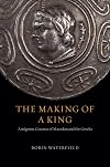 The Making of a King: Antigonus Gonatas of Macedon and the Greeks