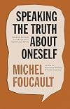 Speaking the Truth about Oneself: Lectures at Victoria University, Toronto, 1982 (The Chicago Foucault Project)