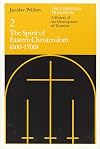 The Christian Tradition: A History of the Development of Doctrine, Vol. 2: The Spirit of Eastern Christendom (600-1700) (Volume 2)