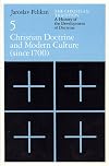 The Christian Tradition: A History of the Development of Doctrine, Volume 5: Christian Doctrine and Modern Culture (since 1700)