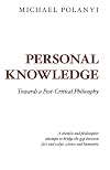 Personal Knowledge: Towards a Post-Critical Philosophy