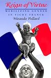 Reign of Virtue: Mobilizing Gender in Vichy France (Women in Culture and Society)