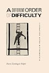 A Different Order of Difficulty: Literature after Wittgenstein