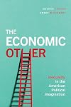 The Economic Other: Inequality in the American Political Imagination