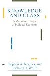 Knowledge and Class: A Marxian Critique of Political Economy