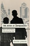 The Bonds of Inequality: Debt and the Making of the American City