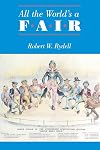 All the World's a Fair: Visions of Empire at American International Expositions, 1876-1916