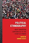 Political Ethnography: What Immersion Contributes to the Study of Power