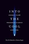 Into the Cool: Energy Flow, Thermodynamics, and Life