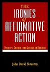 The Ironies of Affirmative Action: Politics, Culture, and Justice in America (Morality and Society Series)