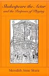 Shakespeare the Actor and the Purposes of Playing