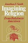 Imagining Religion: From Babylon to Jonestown