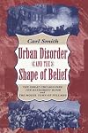Urban Disorder and the Shape of Belief: The Great Chicago Fire, the Haymarket Bomb, and the Model Town of Pullman