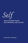 Self: Ancient and Modern Insights about Individuality, Life, and Death