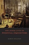 The Inner Lives of Medieval Inquisitors