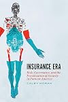 Insurance Era: Risk, Governance, and the Privatization of Security in Postwar America
