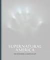 Supernatural America: The Paranormal in American Art