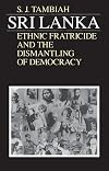 Sri Lanka--Ethnic Fratricide and the Dismantling of Democracy