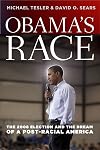 Obama's Race: The 2008 Election and the Dream of a Post-Racial America