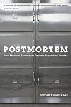 Postmortem: How Medical Examiners Explain Suspicious Deaths (Fieldwork Encounters and Discoveries)