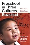 Preschool in Three Cultures Revisited: China, Japan, and the United States