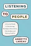 Listening to People: A Practical Guide to Interviewing, Participant Observation, Data Analysis, and Writing It All Up (Chicago Guides to Writing, Editing, and Publishing)