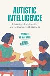 Autistic Intelligence: Interaction, Individuality, and the Challenges of Diagnosis