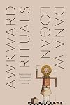 Awkward Rituals: Sensations of Governance in Protestant America (Class 200: New Studies in Religion)