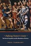 Defining Nature's Limits: The Roman Inquisition and the Boundaries of Science