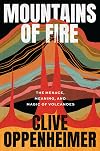 Mountains of Fire: The Menace, Meaning, and Magic of Volcanoes