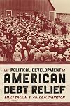 The Political Development of American Debt Relief