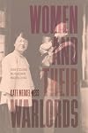 Women and Their Warlords: Domesticating Militarism in Modern China