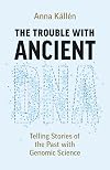 The Trouble with Ancient DNA: Telling Stories of the Past with Genomic Science