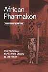 African pharmakon : the asylum as shrine from slavery to the return