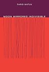 Moon Mirrored Indivisible (Phoenix Poets)