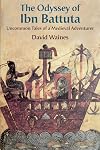 The Odyssey of Ibn Battuta: Uncommon Tales of a Medieval Adventurer