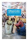 Selling Jerusalem: Relics, Replicas, Theme Parks