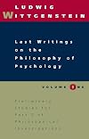 Last Writings on the Philosophy of Psychology: Preliminary Studies for Part II of Philosophical Investigations, Vol. 1