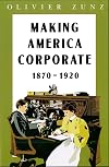Making America Corporate, 1870-1920
