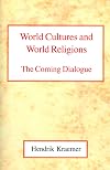 World cultures and world religions: The coming dialogue; based on the Stone lectures deliverd at Princeton Theological S